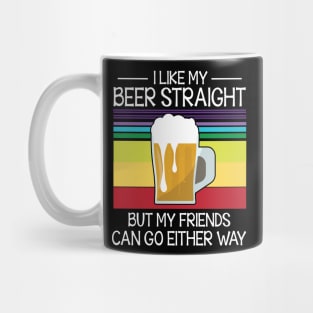 I Like My Beer Straight But My Friends Can Go Either Way Happy Summer Christmas In July Day Mug